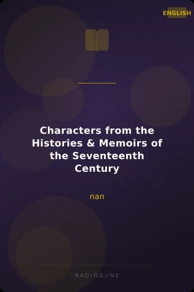 Characters from the Histories & Memoirs of the Seventeenth Century