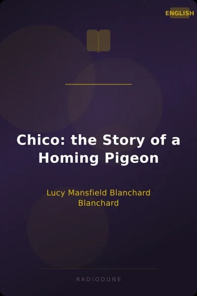 Chico: the Story of a Homing Pigeon