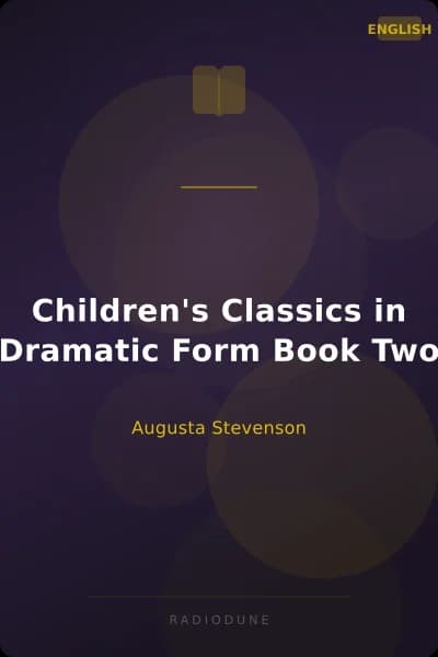 Children's Classics in Dramatic Form Book Two