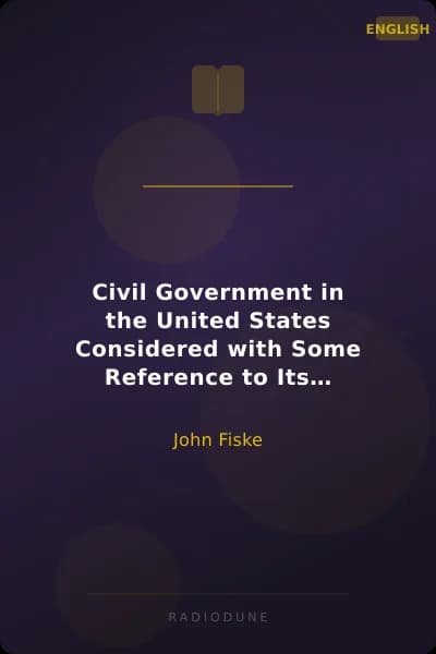 Civil Government in the United States Considered with Some Reference to Its Origins
