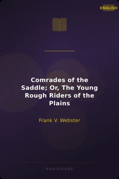 Comrades of the Saddle; Or, The Young Rough Riders of the Plains