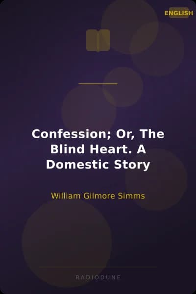 Confession; Or, The Blind Heart. A Domestic Story