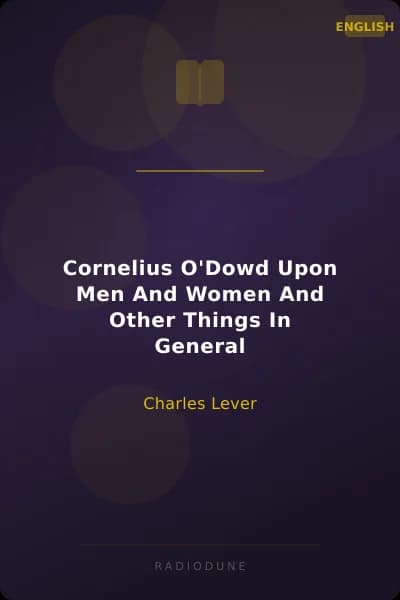 Cornelius O'Dowd Upon Men And Women And Other Things In General