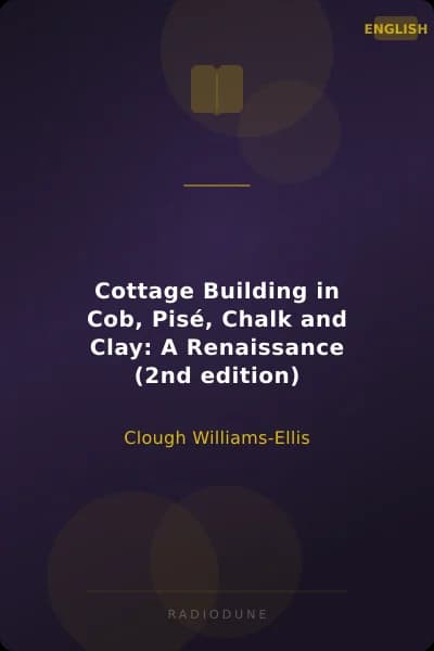 Cottage Building in Cob, Pisé, Chalk and Clay: A Renaissance (2nd edition)