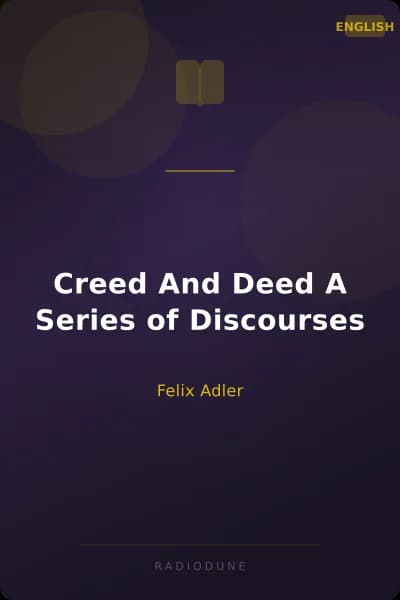 Creed And Deed A Series of Discourses
