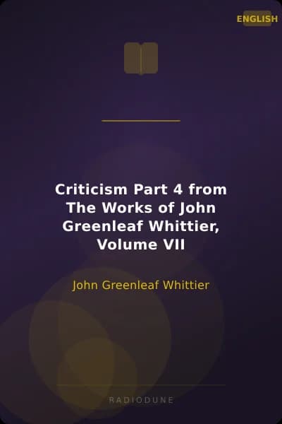 Criticism Part 4 from The Works of John Greenleaf Whittier, Volume VII