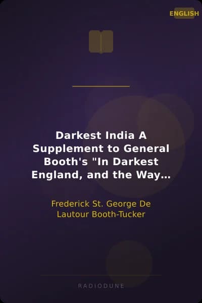 Darkest India A Supplement to General Booth's "In Darkest England, and the Way Out"