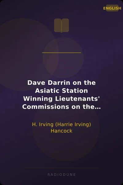 Dave Darrin on the Asiatic Station Winning Lieutenants' Commissions on the Admiral's Flagship