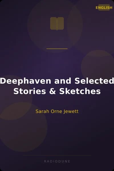 Deephaven and Selected Stories & Sketches