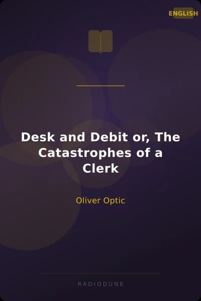 Desk and Debit or, The Catastrophes of a Clerk