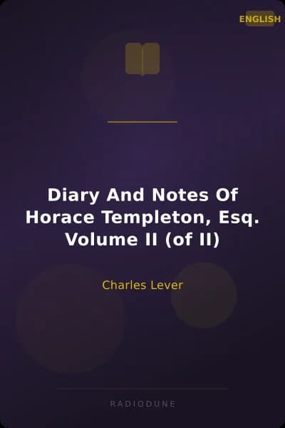 Diary And Notes Of Horace Templeton, Esq. Volume II (of II)