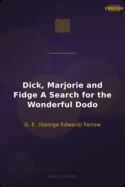Dick, Marjorie and Fidge A Search for the Wonderful Dodo