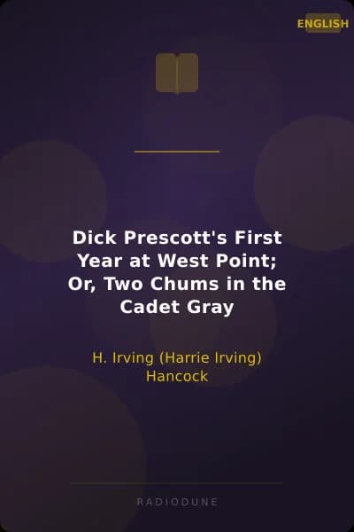 Dick Prescott's First Year at West Point; Or, Two Chums in the Cadet Gray