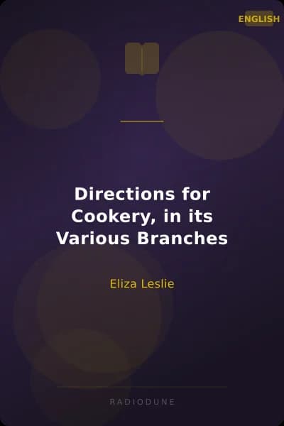 Directions for Cookery, in its Various Branches