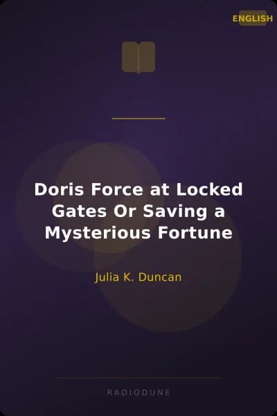 Doris Force at Locked Gates Or Saving a Mysterious Fortune