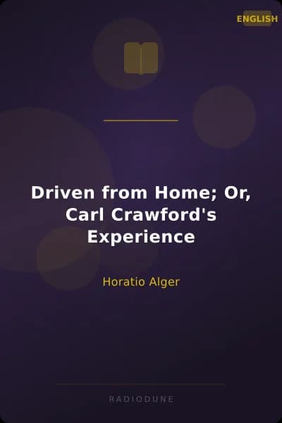 Driven from Home; Or, Carl Crawford's Experience
