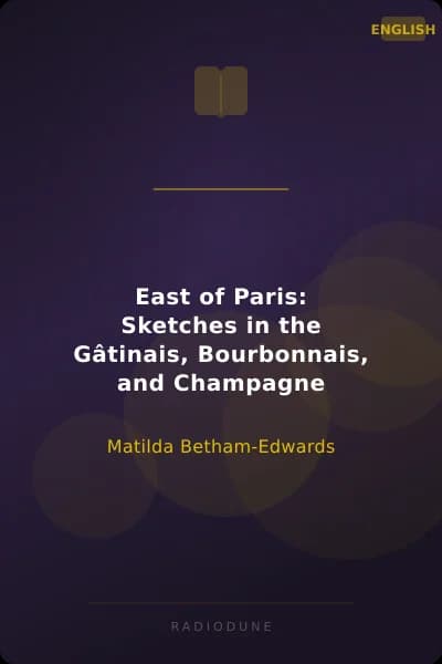 East of Paris: Sketches in the Gâtinais, Bourbonnais, and Champagne