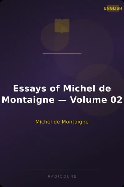 Essays of Michel de Montaigne — Volume 02