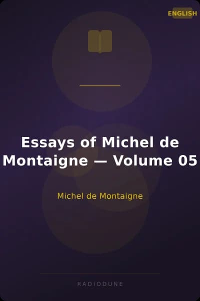 Essays of Michel de Montaigne — Volume 05
