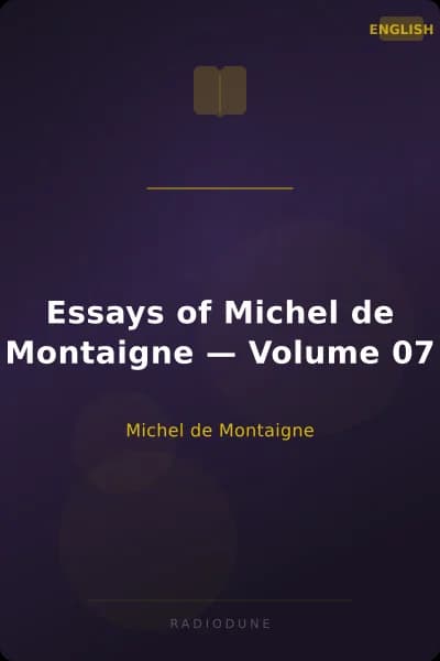 Essays of Michel de Montaigne — Volume 07