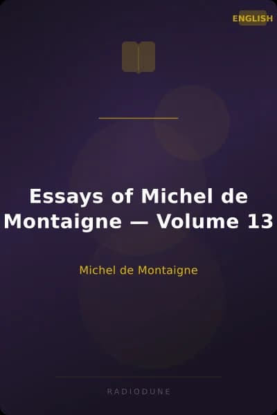 Essays of Michel de Montaigne — Volume 13
