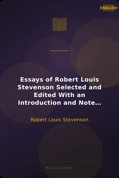 Essays of Robert Louis Stevenson Selected and Edited With an Introduction and Notes by William Lyon Phelps