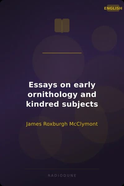 Essays on early ornithology and kindred subjects