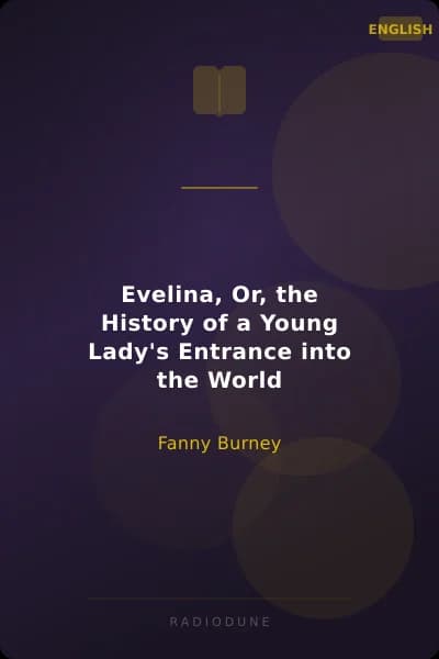 Evelina, Or, the History of a Young Lady's Entrance into the World
