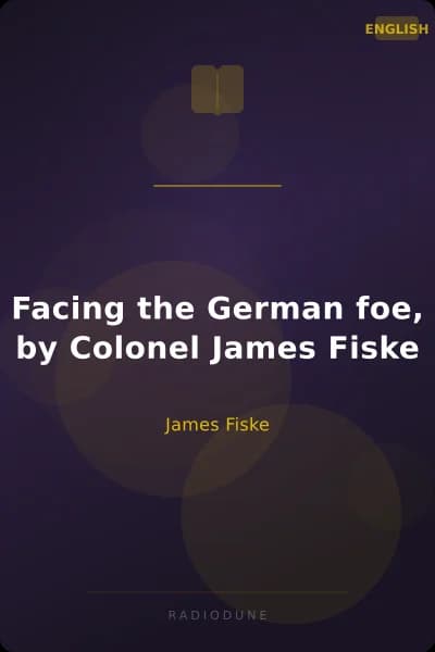Facing the German foe, by Colonel James Fiske