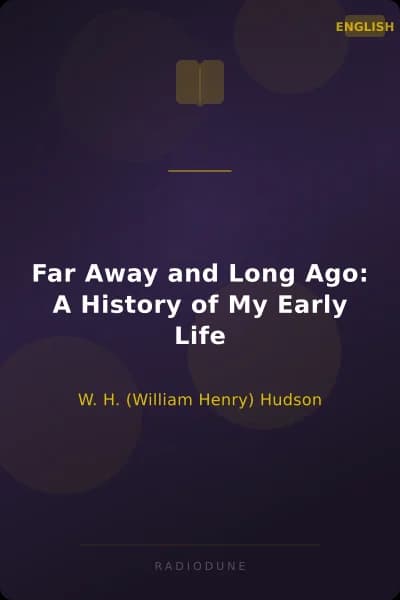 Far Away and Long Ago: A History of My Early Life