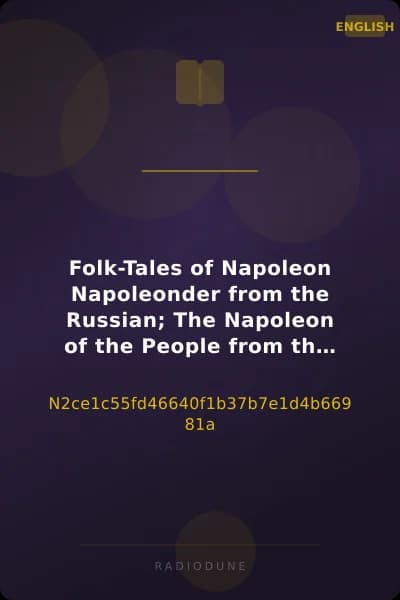 Folk-Tales of Napoleon Napoleonder from the Russian; The Napoleon of the People from the French of Honoré De Balzac