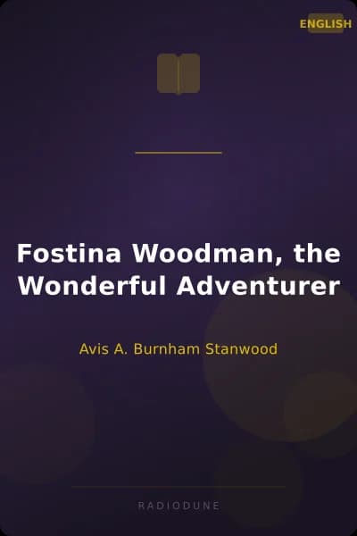 Fostina Woodman, the Wonderful Adventurer