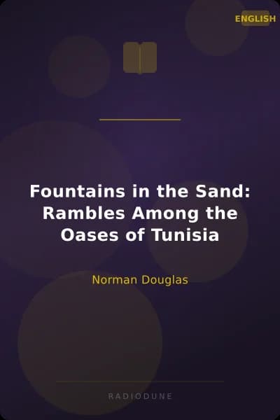 Fountains in the Sand: Rambles Among the Oases of Tunisia