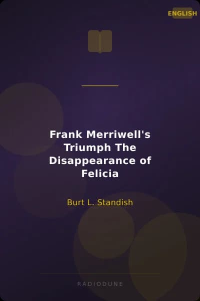 Frank Merriwell's Triumph The Disappearance of Felicia