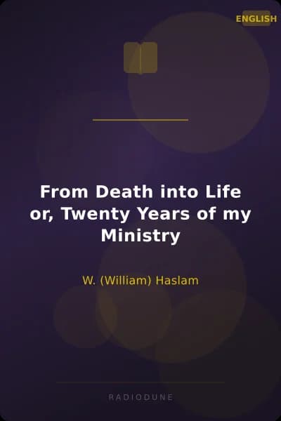 From Death into Life or, Twenty Years of my Ministry