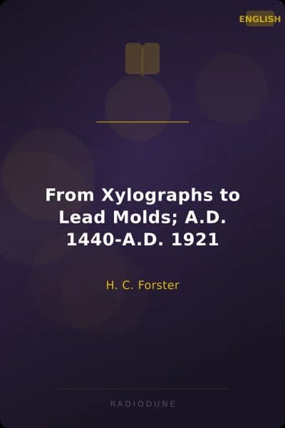 From Xylographs to Lead Molds; A.D. 1440-A.D. 1921