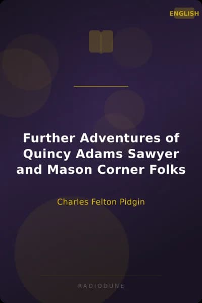 Further Adventures of Quincy Adams Sawyer and Mason Corner Folks