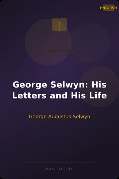 George Selwyn: His Letters and His Life