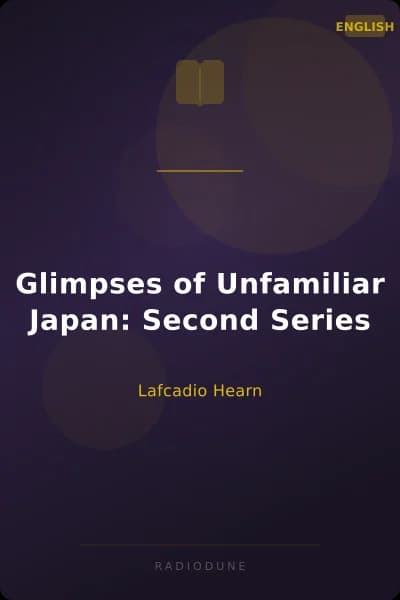 Glimpses of Unfamiliar Japan: Second Series