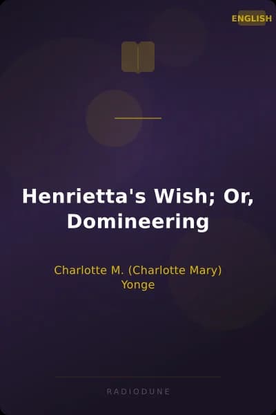 Henrietta's Wish; Or, Domineering
