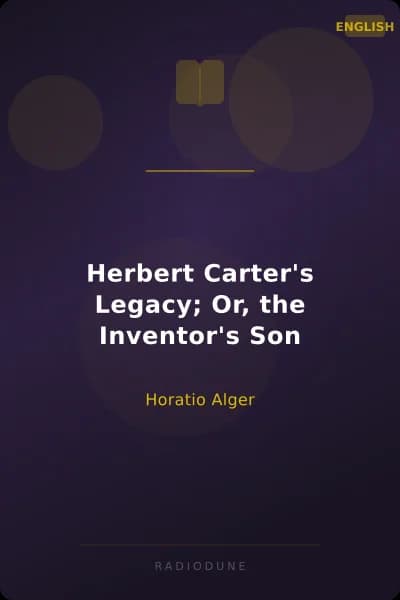 Herbert Carter's Legacy; Or, the Inventor's Son