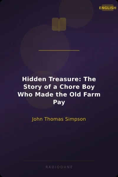 Hidden Treasure: The Story of a Chore Boy Who Made the Old Farm Pay