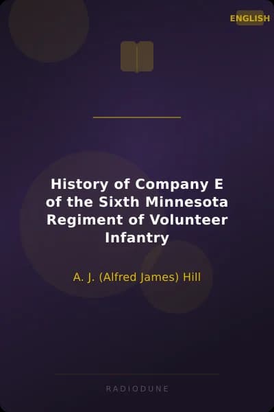 History of Company E of the Sixth Minnesota Regiment of Volunteer Infantry