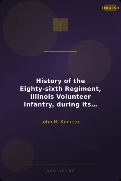 History of the Eighty-sixth Regiment, Illinois Volunteer Infantry, during its term of service