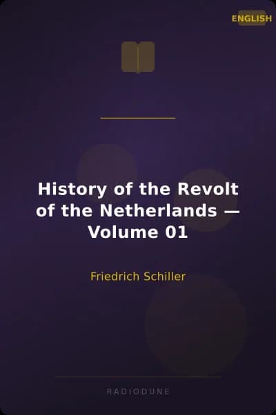 History of the Revolt of the Netherlands — Volume 01