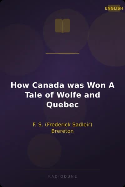 How Canada was Won A Tale of Wolfe and Quebec