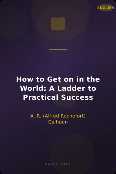 How to Get on in the World: A Ladder to Practical Success