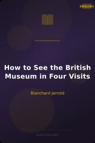 How to See the British Museum in Four Visits
