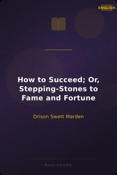 How to Succeed; Or, Stepping-Stones to Fame and Fortune