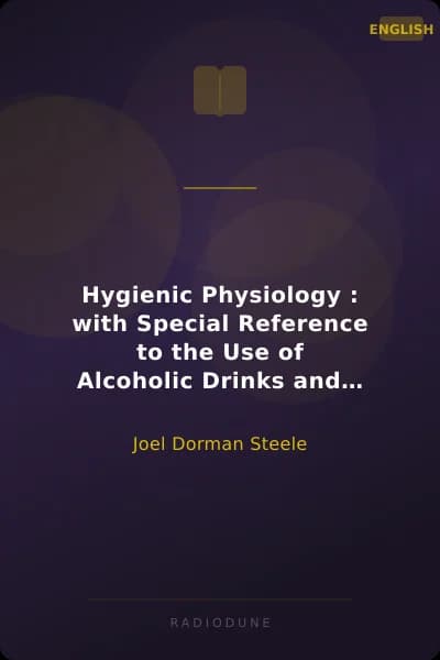 Hygienic Physiology : with Special Reference to the Use of Alcoholic Drinks and Narcotics